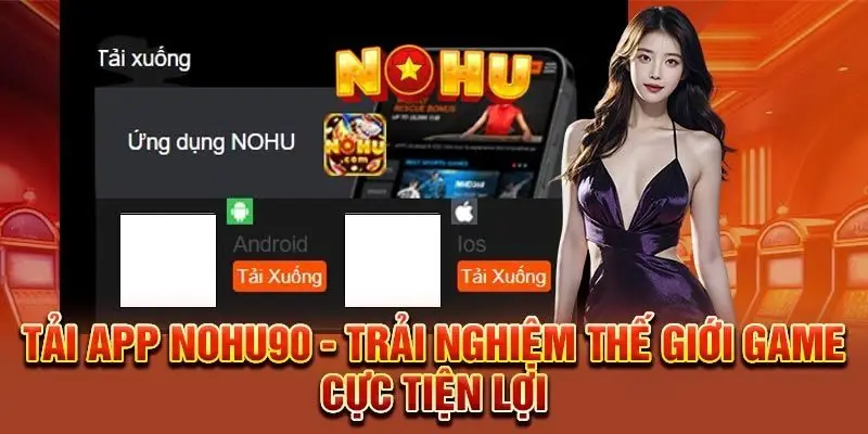 Cách tải app Nohu90 trên điện thoại IOS và Android đơn giản